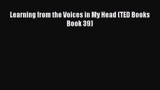 [PDF] Learning from the Voices in My Head (TED Books Book 39) [Read] Online