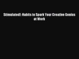 Read Stimulated!: Habits to Spark Your Creative Genius at Work Ebook Free