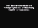 Read Inside the Music: Conversations with Contemporary Musicians about Spirituality Creativity