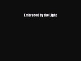 Download Embraced by the Light Ebook Free