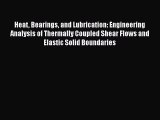 Read Heat Bearings and Lubrication: Engineering Analysis of Thermally Coupled Shear Flows and