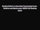 PDF Barkley Deficits in Executive Functioning Scale--Children and Adolescents (BDEFS-CA) Barkley