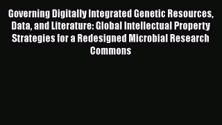 Read Governing Digitally Integrated Genetic Resources Data and Literature: Global Intellectual