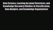 Download Data Science Learning by Latent Structures and Knowledge Discovery (Studies in Classification