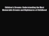 [PDF] Children's Dreams: Understanding the Most Memorable Dreams and Nightmares of Childhood