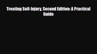 Download Treating Self-Injury Second Edition: A Practical Guide [Read] Online