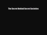 Read The Secret Behind Secret Societies PDF Free