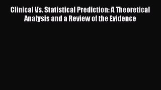 [PDF] Clinical Vs. Statistical Prediction: A Theoretical Analysis and a Review of the Evidence