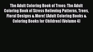 Read The Adult Coloring Book of Trees: The Adult Coloring Book of Stress Relieving Patterns
