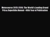 Read Motocourse 2015-2016: The World's Leading Grand Prix & Superbike Annual - 40th Year of