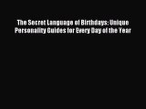 Download The Secret Language of Birthdays: Unique Personality Guides for Every Day of the Year