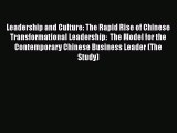 Read Leadership and Culture: The Rapid Rise of Chinese Transformational Leadership:  The Model