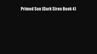 [PDF] Primed Son (Dark Siren Book 4) [Download] Full Ebook