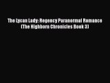 [PDF] The Lycan Lady: Regency Paranormal Romance (The Highborn Chronicles Book 3) [Download]
