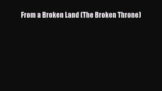 Download From a Broken Land (The Broken Throne) Ebook Online