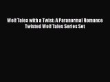 [PDF] Wolf Tales with a Twist: A Paranormal Romance Twisted Wolf Tales Series Set [Download]