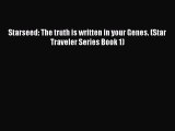 [PDF] Starseed: The truth is written in your Genes. (Star Traveler Series Book 1) [Read] Online