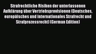 Read Strafrechtliche Risiken der unterlassenen Aufklärung über Vertriebsprovisionen (Deutsches