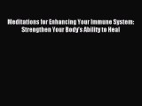 Read Meditations for Enhancing Your Immune System: Strengthen Your Body's Ability to Heal Ebook