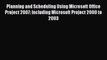 Read Planning and Scheduling Using Microsoft Office Project 2007: Including Microsoft Project