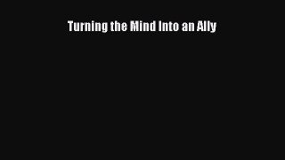 Read Turning the Mind Into an Ally PDF Free