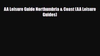 PDF AA Leisure Guide Northumbria & Coast (AA Leisure Guides) Read Online