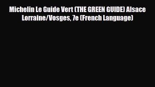 Download Michelin Le Guide Vert (THE GREEN GUIDE) Alsace Lorraine/Vosges 7e (French Language)