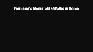 Download Frommer's Memorable Walks in Rome Free Books
