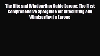 Download The Kite and Windsurfing Guide Europe: The First Comprehensive Spotguide for Kitesurfing