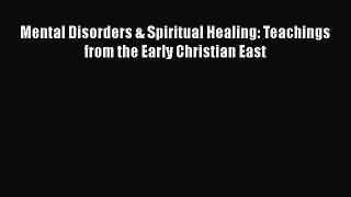 [PDF] Mental Disorders & Spiritual Healing: Teachings from the Early Christian East [Download]
