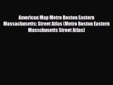 PDF American Map Metro Boston Eastern Massachusetts: Street Atlas (Metro Boston Eastern Masschusetts