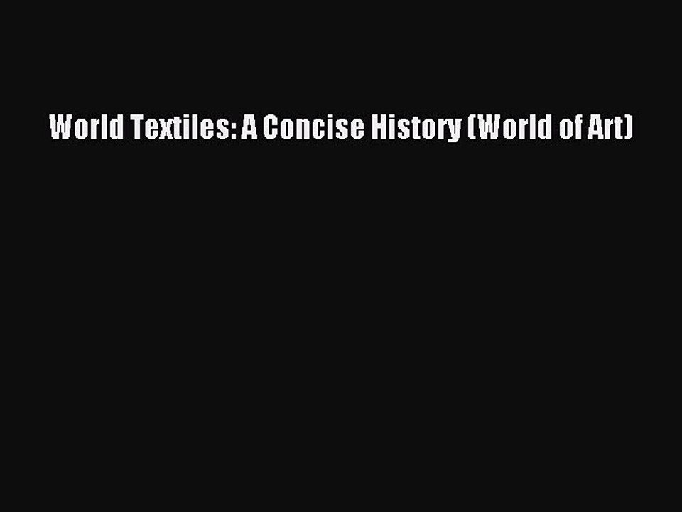 Read World Textiles: A Concise History (World of Art) Ebook Online
