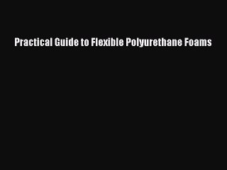 Download Practical Guide to Flexible Polyurethane Foams PDF Free