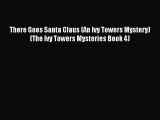 Read There Goes Santa Claus (An Ivy Towers Mystery) (The Ivy Towers Mysteries Book 4) Ebook