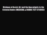 Download Birdman of Assisi: Art and the Apocalyptic in the Colonial Andes (MEDIEVAL & RENAIS