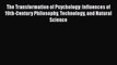 [PDF] The Transformation of Psychology: Influences of 19th-Century Philosophy Technology and