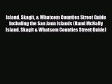 PDF Island Skagit & Whatcom Counties Street Guide Including the San Jaun Islands (Rand McNally