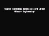 Download Plastics Technology Handbook Fourth Edition (Plastics Engineering) Ebook Free