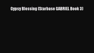 [PDF] Gypsy Blessing (Starbase GABRIEL Book 3) [Download] Full Ebook