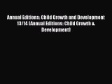 [PDF] Annual Editions: Child Growth and Development 13/14 (Annual Editions: Child Growth &