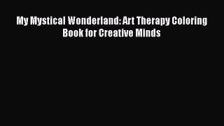 Read My Mystical Wonderland: Art Therapy Coloring Book for Creative Minds Ebook Free