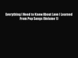 Read Everything I Need to Know About Love I Learned From Pop Songs (Volume 1) PDF Free