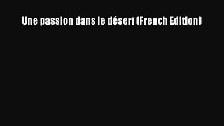 [PDF] Une passion dans le désert (French Edition) [Download] Full Ebook