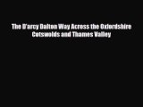 PDF The D'arcy Dalton Way Across the Oxfordshire Cotswolds and Thames Valley Free Books