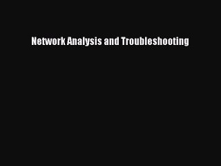 Read Network Analysis and Troubleshooting Ebook Free