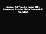 PDF European RaiI Timetable Summer 2007: Independent Travellers Edition (European Rail Timetable)