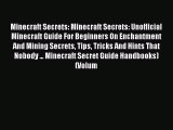 PDF Minecraft Secrets: Minecraft Secrets: Unofficial Minecraft Guide For Beginners On Enchantment