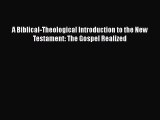 PDF A Biblical-Theological Introduction to the New Testament: The Gospel Realized Free Books