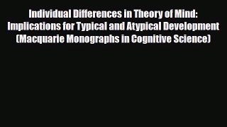 Download Individual Differences in Theory of Mind: Implications for Typical and Atypical Development