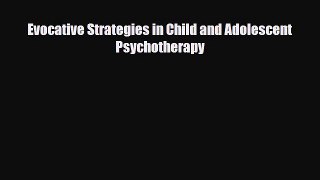 PDF Evocative Strategies in Child and Adolescent Psychotherapy [PDF] Online
